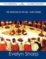 Other Side of the Sun - Fairy Stories - The Original Classic Edition