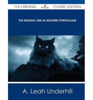 The Missing Link in Modern Spiritualism - The Original Classic Edition
