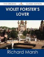 Violet Forster's Lover - The Original Classic Edition