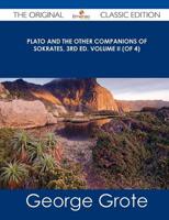 Plato and the Other Companions of Sokrates, 3rd Ed. Volume II (Of 4) - The