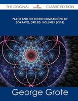 Plato and the Other Companions of Sokrates, 3rd Ed. Volume I (Of 4) - The O