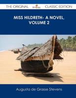 Miss Hildreth- A Novel, Volume 2 - The Original Classic Edition