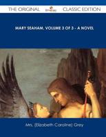 Mary Seaham, Volume 3 of 3 - A Novel - The Original Classic Edition