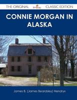 Connie Morgan in Alaska - The Original Classic Edition