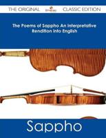Poems of Sappho an Interpretative Rendition Into English - The Original Cla