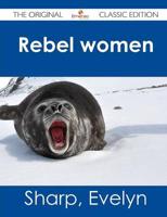 Rebel Women - The Original Classic Edition
