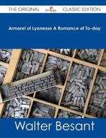 Armorel of Lyonesse a Romance of To-Day - The Original Classic Edition