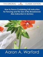 How to Fence Containing Full Instruction for Fencing and the Use of the Bro