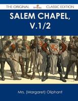 Salem Chapel, V.1/2 - The Original Classic Edition
