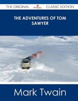 Adventures of Tom Sawyer - The Original Classic Edition