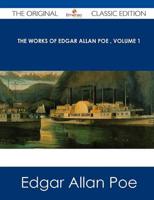 Works of Edgar Allan Poe Volume 1 - The Original Classic Edition