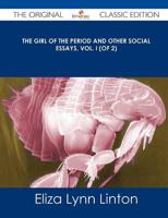 Girl of the Period and Other Social Essays, Vol. I (Of 2) - The Original Cl