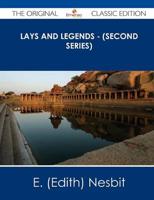 Lays and Legends - (Second Series) - The Original Classic Edition