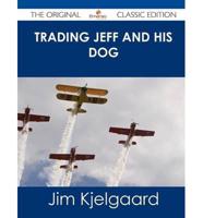 Trading Jeff and His Dog - The Original Classic Edition