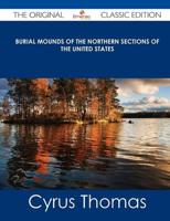 Burial Mounds of the Northern Sections of the United States - The Original
