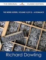 Weird Sisters, Volume II (Of 3) - A Romance - The Original Classic Edition