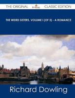 Weird Sisters, Volume I (Of 3) - A Romance - The Original Classic Edition