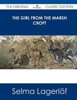 Girl from the Marsh Croft - The Original Classic Edition