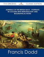 Admirals of the British Navy - Portraits in Colours With Introductory and B