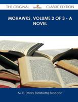 Mohawks, Volume 2 of 3 - A Novel - The Original Classic Edition