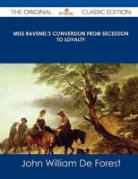 Miss Ravenel's Conversion from Secession to Loyalty - The Original Classic