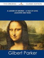 Ladder of Swords - A Tale of Love, Laughter and Tears - The Original Classi