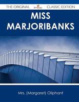 Miss Marjoribanks - The Original Classic Edition