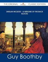 Sheilah McLeod - A Heroine of the Back Blocks - The Original Classic Editio