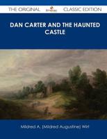 Dan Carter and the Haunted Castle - The Original Classic Edition