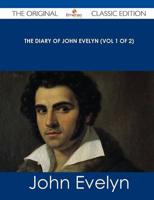 Diary of John Evelyn (Vol 1 of 2) - The Original Classic Edition