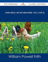 John Leech, His Life and Work, Vol. II (Of II) - The Original Classic Editi