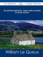Zeppelin Destroyer - Being Some Chapters of Secret History - The Original C