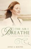 The Air I Breathe: A Journey Towards Healing