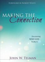 Making the Connection: Discovering Who God Really Is