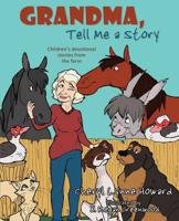 Grandma, Tell Me a Story: Children's Devotional Stories from the Farm