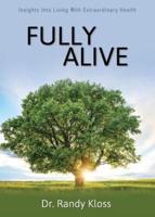 Fully Alive: Insights into Living with Extraordinary Health