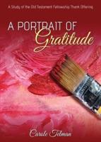 A Portrait of Gratitude: A Study of the Old Testament Fellowship Thank Offering