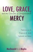 Love, Grace, and the Outcome of Unappreciated Mercy