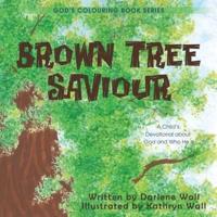 Brown Tree Saviour