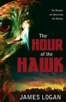 The Hour of the Hawk: His Dreams are Becoming His Reality