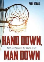 Hand Down, Man Down: Faith and Focus on the Courts of Life