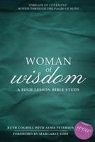 Woman of Wisdom: Threads of Covenant Woven through the Pages of Ruth