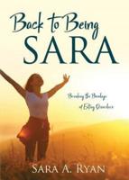 Back to Being Sara: Breaking the Bondage of Eating Disorders