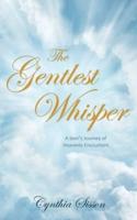 The Gentlest Whisper : A Seer's Journey of Heavenly Encounters