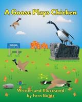 A Goose Plays Chicken