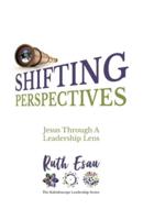 Shifting Perspectives : Jesus Through A Leadership Lens