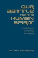 Our Battle for the Human Spirit