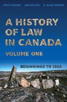 A History of Law in Canada, Volume One