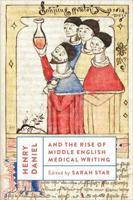 Henry Daniel and the Rise of Middle English Medical Writing