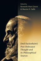 Emil Fackenheim's Post-Holocaust Thought and Its Philosophical Sources